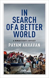 READ [PDF EBOOK EPUB KINDLE] In Search of a Better World: A Human Rights Odyssey (Massey Lectures) b