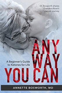 VIEW PDF EBOOK EPUB KINDLE ANYWAY YOU CAN: Doctor Bosworth Shares Her Mom's Cancer Journey: A BEGINN