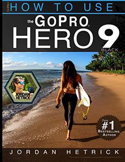 VIEW KINDLE PDF EBOOK EPUB GoPro: How To Use The GoPro HERO 9 Black by  Jordan Hetrick 📋