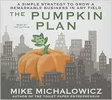 View EBOOK EPUB KINDLE PDF The Pumpkin Plan: A Simple Strategy to Grow a Remarkable Business in Any