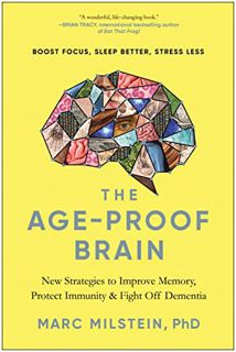 [Get] EBOOK EPUB KINDLE PDF The Age-Proof Brain: New Strategies to Improve Memory, Protect Immunity,
