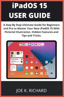 [GET] KINDLE PDF EBOOK EPUB iPadOS 15 User Guide: A Step By Step Ultimate Guide for Beginners and Pr