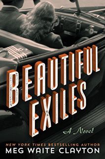 Read PDF EBOOK EPUB KINDLE Beautiful Exiles by  Meg Waite Clayton 💞