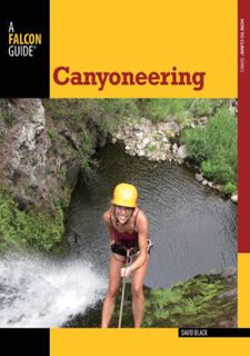 Read [PDF] Canyoneering: A Guide To Techniques For Wet And Dry Canyons (How To Climb