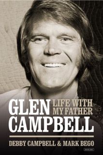 [Get] EPUB KINDLE PDF EBOOK Life with my Father Glen Campbell by  Debby Campbell &  Mark Bego ✔️