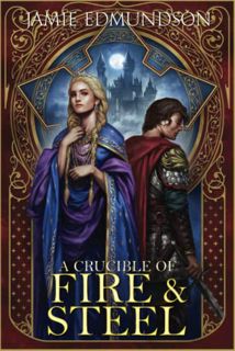 Get [EPUB KINDLE PDF EBOOK] A Crucible of Fire and Steel (Heirs of War) by  Jamie Edmundson 📙