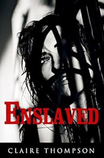 ACCESS [KINDLE PDF EBOOK EPUB] Enslaved by Claire Thompson 💚