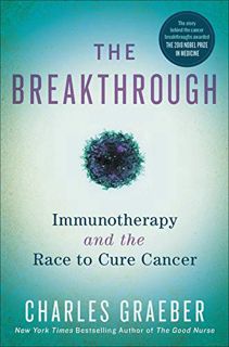 View [EBOOK EPUB KINDLE PDF] The Breakthrough: Immunotherapy and the Race to Cure Cancer by  Charles