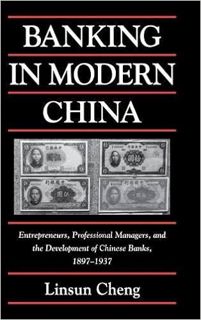 Banking in Modern China: Entrepreneurs, Professional Managers, and the Development