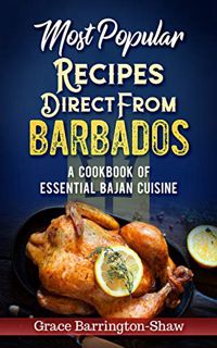 Read [EPUB KINDLE PDF EBOOK] Most Popular Recipes Direct from Barbados: A Cookbook of Essential Baja