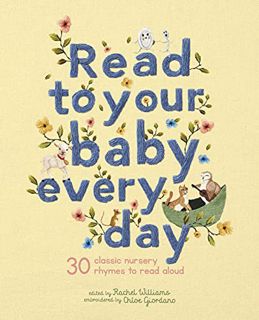 EPUB & PDF [eBook] Read to Your Baby Every Day: 30 classic nursery rhymes to read aloud (Stitched St