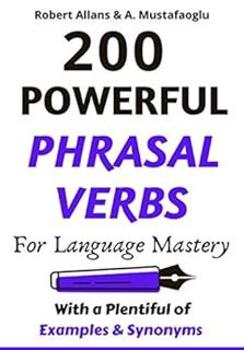 View [EBOOK EPUB KINDLE PDF] 200 POWERFUL PHRASAL VERBS FOR LANGUAGE MASTERY : With a Plentiful of E