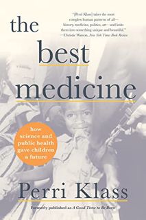 Read [EBOOK EPUB KINDLE PDF] The Best Medicine: How Science and Public Health Gave Children a Future