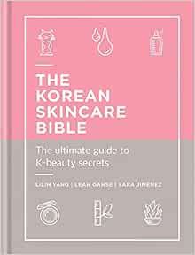 Read [EPUB KINDLE PDF EBOOK] The Korean Skincare Bible: The ultimate guide to K-beauty secrets by Sa