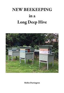 VIEW KINDLE PDF EBOOK EPUB NEW BEEKEEPING in a Long Deep Hive by  Robin Dartington 📌
