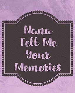 READ PDF EBOOK EPUB KINDLE Nana Tell Me Your Memories: A Precious Keepsake Heirloom Journal for Your