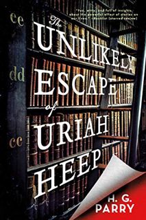 [ACCESS] [KINDLE PDF EBOOK EPUB] The Unlikely Escape of Uriah Heep: A Novel by  H. G. Parry 📗