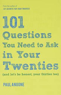 [ACCESS] [PDF EBOOK EPUB KINDLE] 101 Questions You Need to Ask in Your Twenties: (And Let's Be Hones