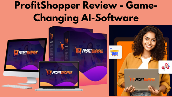 ProfitShopper Review – Game-Changing AI-Software