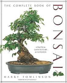 Get EPUB KINDLE PDF EBOOK The Complete Book of Bonsai: A Practical Guide to Its Art and Cultivation