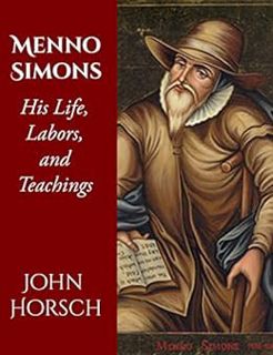 View [PDF EBOOK EPUB KINDLE] Menno Simons: His Life, Labors, and Teachings by John Horsch,CrossReach