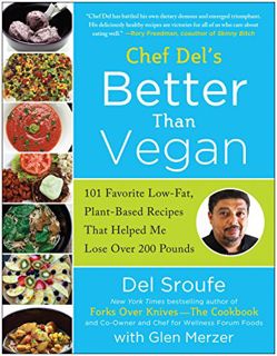 [Get] [EPUB KINDLE PDF EBOOK] Better Than Vegan: 101 Favorite Low-Fat, Plant-Based Recipes That Help