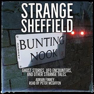 ACCESS PDF EBOOK EPUB KINDLE Strange Sheffield: Ghost Stories, UFO Sightings, and More All from the