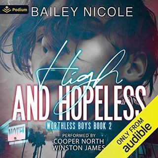 GET KINDLE PDF EBOOK EPUB High and Hopeless: Worthless Boys, Book 2 by  Bailey Nicole,Cooper North,W