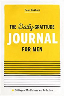[ACCESS] [PDF EBOOK EPUB KINDLE] The Daily Gratitude Journal for Men: 90 Days of Mindfulness and Ref