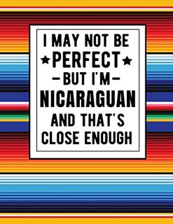 [VIEW] [PDF EBOOK EPUB KINDLE] I May Not Be Perfect But I'm Nicaraguan And That's Close Enough: Funn