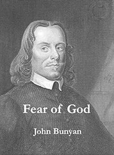 [View] [EPUB KINDLE PDF EBOOK] The Fear of God by John Bunyan,Logan West 📩