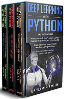 [VIEW] [PDF EBOOK EPUB KINDLE] DEEP LEARNING WITH PYTHON: 3 in 1- Beginner's Guide+ Simple and Effec