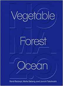 [READ] [PDF EBOOK EPUB KINDLE] Noma 2.0: Vegetable, Forest, Ocean by René Redzepi,Mette Søberg,Junic