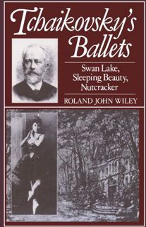GET EPUB KINDLE PDF EBOOK Tchaikovsky's Ballets: Swan Lake, Sleeping Beauty, Nutcracker (Clarendon P
