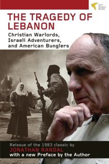 Get [EBOOK EPUB KINDLE PDF] Tragedy of Lebanon: Christian Warlords, Israeli Adventurers, and America