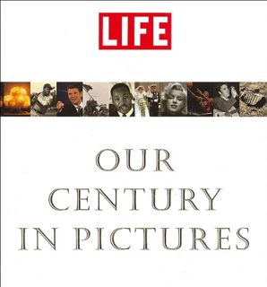 GET KINDLE PDF EBOOK EPUB Life: Our Century In Pictures by  Richard B. Stolley &  Tony Chiu 🗸