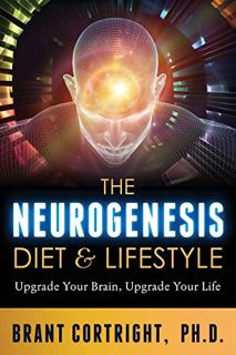 [View] PDF EBOOK EPUB KINDLE The Neurogenesis Diet and Lifestyle: Upgrade Your Brain, Upgrade Your L