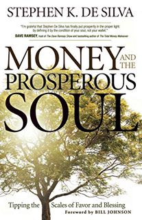 [View] [EBOOK EPUB KINDLE PDF] Money and the Prosperous Soul: Tipping the Scales of Favor and Blessi