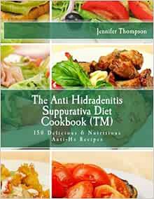 READ PDF EBOOK EPUB KINDLE The Anti Hidradenitis Suppurativa Diet CookbookTM: 150 Delicious & Nutrit