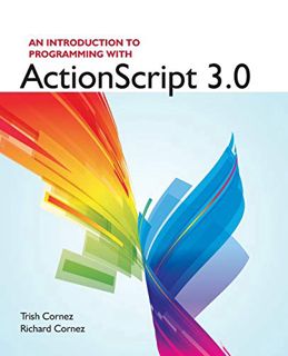 Access [PDF EBOOK EPUB KINDLE] An Introduction to Programming with ActionScript 3.0 by  Trish Cornez
