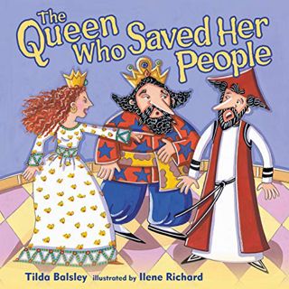 [ACCESS] [KINDLE PDF EBOOK EPUB] The Queen Who Saved Her People by  Tilda Balsley &  Ilene Richard �