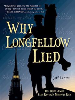 [VIEW] [PDF EBOOK EPUB KINDLE] Why Longfellow Lied: The Truth About Paul Revere's Midnight Ride by