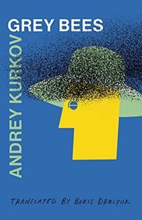 [Read] [PDF EBOOK EPUB KINDLE] Grey Bees by  Andrey Kurkov &  Boris Dralyuk 💑