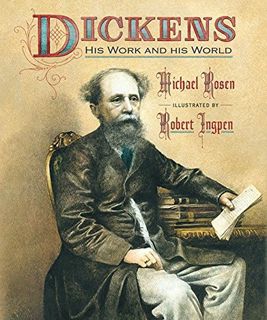 [Access] EPUB KINDLE PDF EBOOK Dickens: His Work and His World by  Michael Rosen &  Robert Ingpen 📂