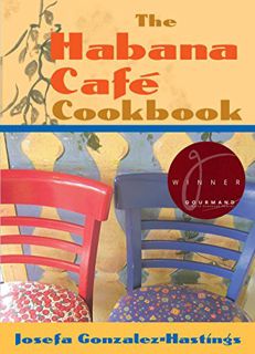 [GET] [EBOOK EPUB KINDLE PDF] The Habana Café Cookbook by  Josefa Gonzalez-Hastings 📭