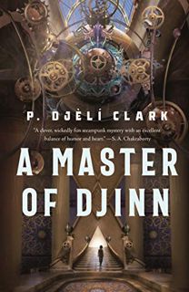 Read [PDF EBOOK EPUB KINDLE] A Master of Djinn: a novel (Dead Djinn Universe Book 1) by  P. Djèlí Cl