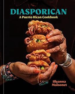 [VIEW] [EBOOK EPUB KINDLE PDF] Diasporican: A Puerto Rican Cookbook by Illyanna Maisonet,Michael W.