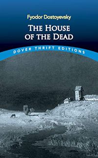 [Access] KINDLE PDF EBOOK EPUB The House of the Dead (Dover Thrift Editions) by  Fyodor Dostoevsky �