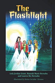[Read] EPUB KINDLE PDF EBOOK The Flashlight by  Lola Jordan Grant,Hannah Marie Bernaba,Lauren Sky Be