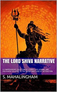 Get PDF EBOOK EPUB KINDLE THE LORD SHIVA NARRATIVE: A comprehensive collection of stories, life less